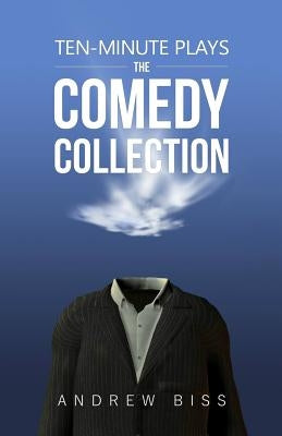Ten-Minute Plays: The Comedy Collection Paperback Createspace Independent Publishing Platform
