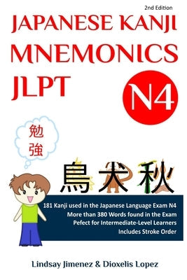 Japanese Kanji Mnemonics Jlpt N4: 181 Kanji Found in the Japanese Language Exam N4 Paperback Lindsay Jimenez