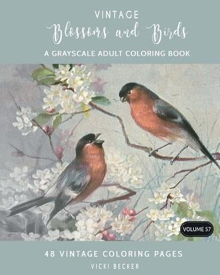 Vintage Blossoms and Birds: A Grayscale Adult Coloring Book Paperback Createspace Independent Publishing Platform