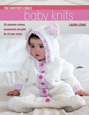 The Knitter's Bible - Simple Baby Knits: Simple Baby Knits Paperback David & Charles