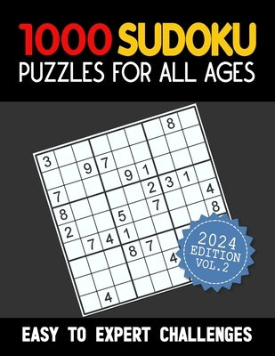 1000 Sudoku Puzzles for All Ages: EASY TO EXPERT CHALLENGES (2024 EDITION VOL.2): The Brain-Teasing Sodoku Puzzle Games with 4 Levels of Difficulties by White, Diane L.