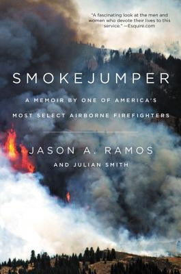 Smokejumper: A Memoir by One of America's Most Select Airborne Firefighters Paperback Mariner Books