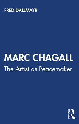 Marc Chagall: The Artist as Peacemaker Paperback Routledge Chapman & Hall