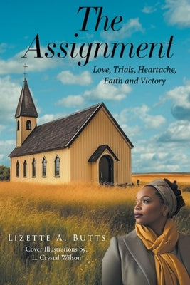 The Assignment: Love, Trials, Heartache Faith and Victory Paperback Christian Faith Publishing