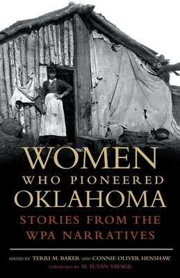 Women Who Pioneered Oklahoma: Stories from the Wpa Narratives Paperback University of Oklahoma Press