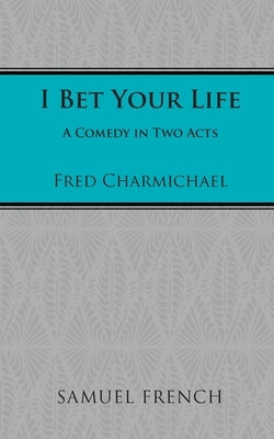 I Bet Your Life Paperback Samuel French, Inc.