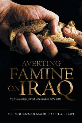 Averting Famine on Iraq: My Memories for Years of U.N Sanction 1990-2003 Paperback Xlibris Us