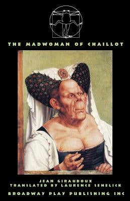 The Madwoman Of Chaillot Paperback Broadway Play Publishing