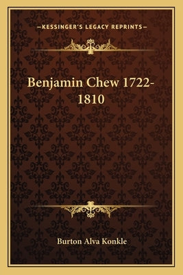 Benjamin Chew 1722-1810 Paperback Kessinger Publishing