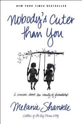 Nobody's Cuter Than You: A Memoir about the Beauty of Friendship Paperback Tyndale House Publishers