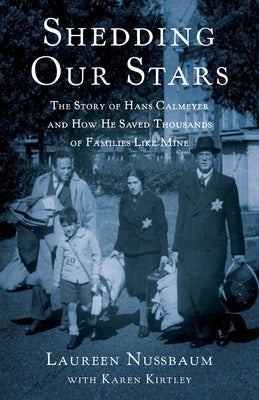 Shedding Our Stars: The Story of Hans Calmeyer and How He Saved Thousands of Families Like Mine Paperback She Writes Press