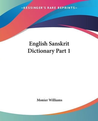 English Sanskrit Dictionary Part 1 Paperback Kessinger Publishing