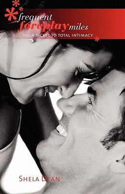 Frequent Foreplay Miles, Your Ticket to Total Intimacy Paperback Peppertree Press