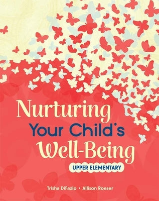 Nurturing Your Child's Well-Being: Upper Elementary Paperback Shell Education Pub