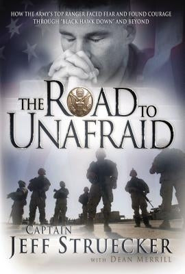The Road to Unafraid: How the Army's Top Ranger Faced Fear and Found Courage Through Paperback Thomas Nelson