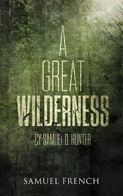 A Great Wilderness Paperback Samuel French, Inc.