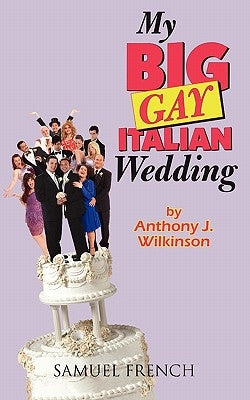 My Big Gay Italian Wedding Paperback Samuel French, Inc.