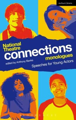 National Theatre Connections Monologues Paperback Bloomsbury Publishing PLC