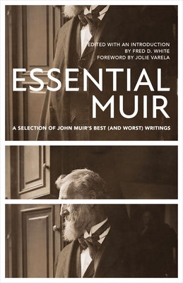 Essential Muir (Revised): A Selection of John Muir's Best (and Worst) Writings Heyday Books