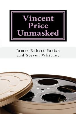 Vincent Price Unmasked: A Biography Paperback Createspace Independent Publishing Platform