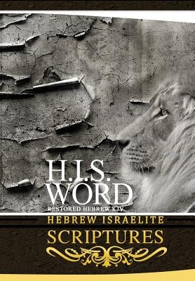 H.I.S. Word Hebrew Israelite Scriptures Bible Khai Yashua Press