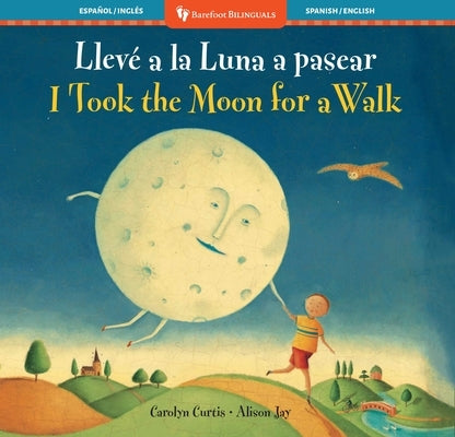I Took the Moon for a Walk (Bilingual Spanish & English) by Curtis, Carolyn