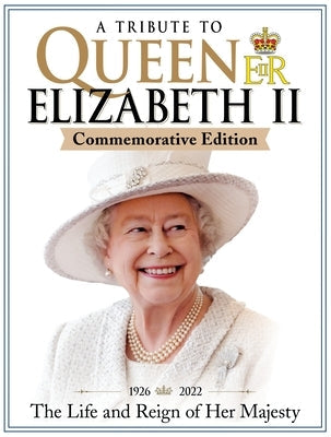 A Tribute to Queen Elizabeth II, Commemorative Edition: 1926-2022 the Life and Reign of Her Majesty Paperback Fox Chapel Publishing