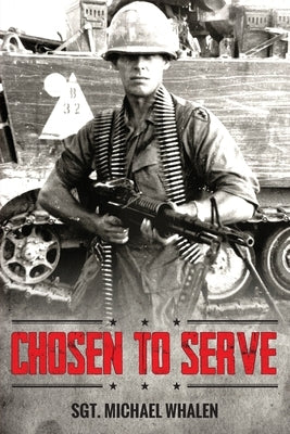 Chosen to Serve: The story of a drafted infantryman Vietnam-Cambodia 1969-70 Paperback Yorkshire Publishing