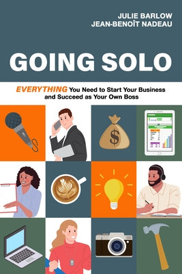 Going Solo: Everything You Need to Start Your Business and Succeed as Your Own Boss Paperback Sutherland House Books