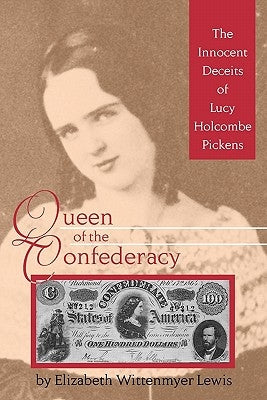 Queen of the Confederacy: The Innocent Deceits of Lucy Holcombe Pickens Paperback University of North Texas Press