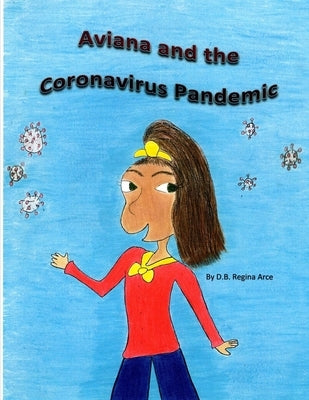 Aviana and the Coronavirus Pandemic Paperback Darlene Regina Brown