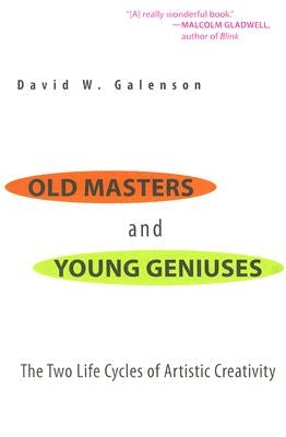 Old Masters and Young Geniuses: The Two Life Cycles of Artistic Creativity Paperback Princeton University Press