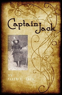 Colorado's Eccentric Captain Jack Paperback Western Reflections Publishing Company