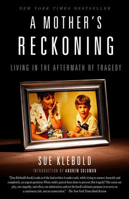 A Mother's Reckoning: Living in the Aftermath of Tragedy Crown Publishing Group (NY)