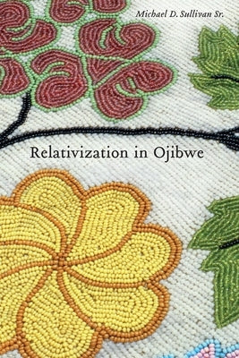 Relativization in Ojibwe Paperback University of Nebraska Press