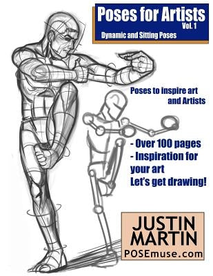 Poses for Artists Volume 1 - Dynamic and Sitting Poses: An Essential Reference for Figure Drawing and the Human Form Paperback Createspace Independent Publishing Platform