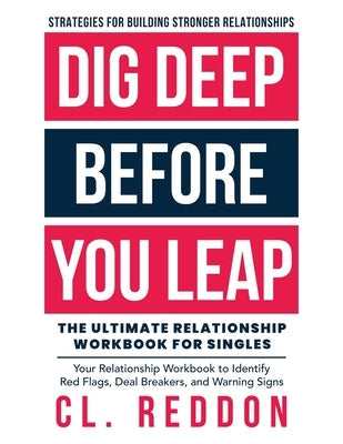 Dig Deep Before You Leap: The Ultimate Relationship Workbook For Singles Paperback Electric Capricon Media LLC