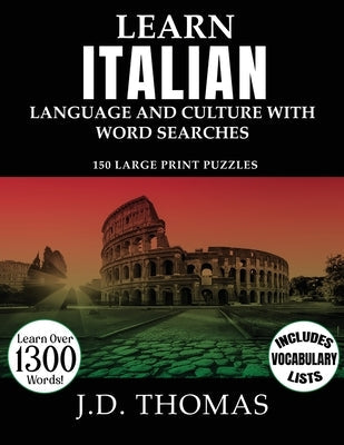Learn Italian Language and Culture with Word Searches: 150 Large Print Puzzles Paperback Sakartvelo Press