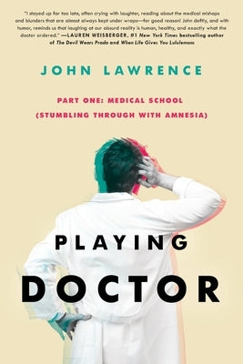 PLAYING DOCTOR - Part One: Medical School: Stumbling through with amnesia Paperback R. R. Bowker