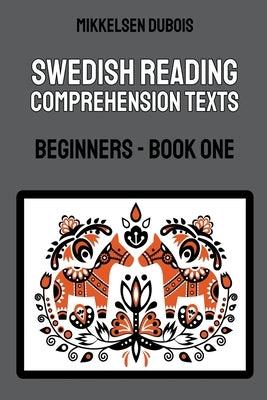 Swedish Reading Comprehension Texts: Beginners - Book One Paperback Mikkelsen DuBois