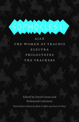 Sophocles II: Ajax/The Women of Trachis/Electra/Philoctetes/The Trackers Paperback University of Chicago Press