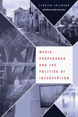 Media, Propaganda and the Politics of Intervention Paperback Peter Lang Inc., International Academic Publi