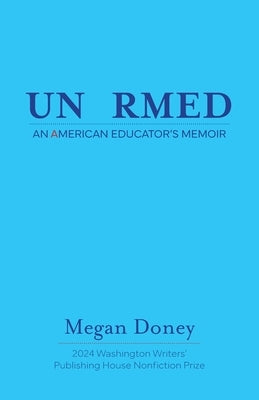 Unarmed: An American Educator's Memoir Paperback Washington Writers' Publishing House