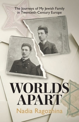 Worlds Apart: The Journeys of My Jewish Family in Twentieth-Century Europe Paperback Silverwood Books