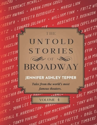 The Untold Stories of Broadway, Volume 4 Paperback Independently Published