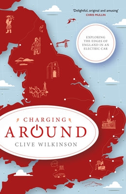 Charging Around: Exploring the Edges of England by Electric Car Paperback Eye Books