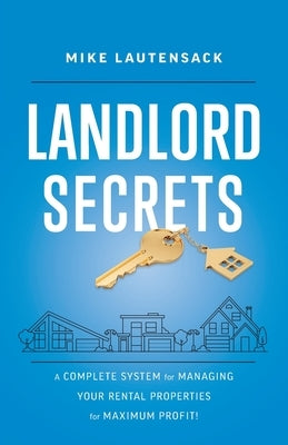 Landlord Secrets: A Complete System for Managing Your Rental Properties for Maximum Profit! Paperback Lioncrest Publishing