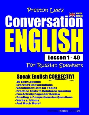 Preston Lee's Conversation English For Russian Speakers Lesson 1 - 40 (British Version) Paperback Independently Published