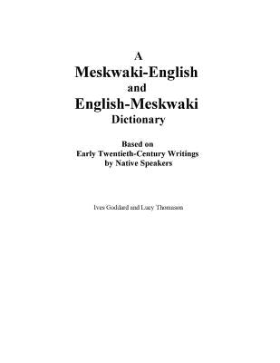 A Meskwaki-English and English-Meskwaki Dictionary Based on Early Twentieth-Century Writings by Native Speakers Paperback Mundart Press