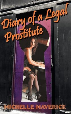 Diary of a Legal Prostitute: Nevada Brothels Paperback Universal Publishers